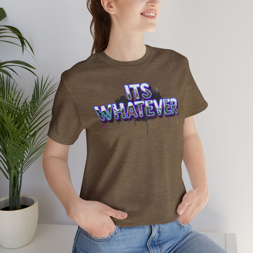 "It's Whatever" Graphic Tee — Drippy Streetwear Casual T-Shirt