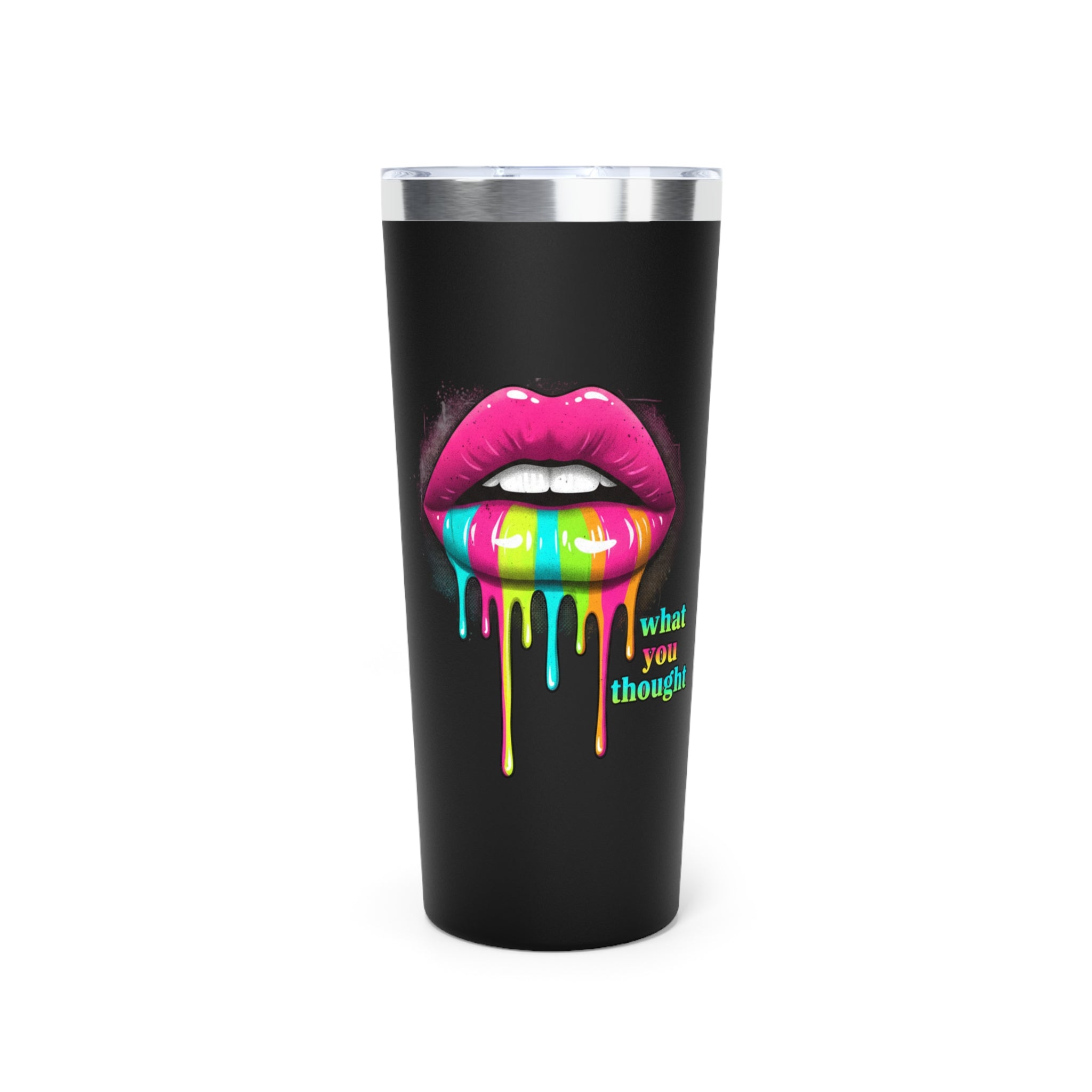 22oz Insulated Tumbler — Rainbow Dripping Lips “What You Thought”