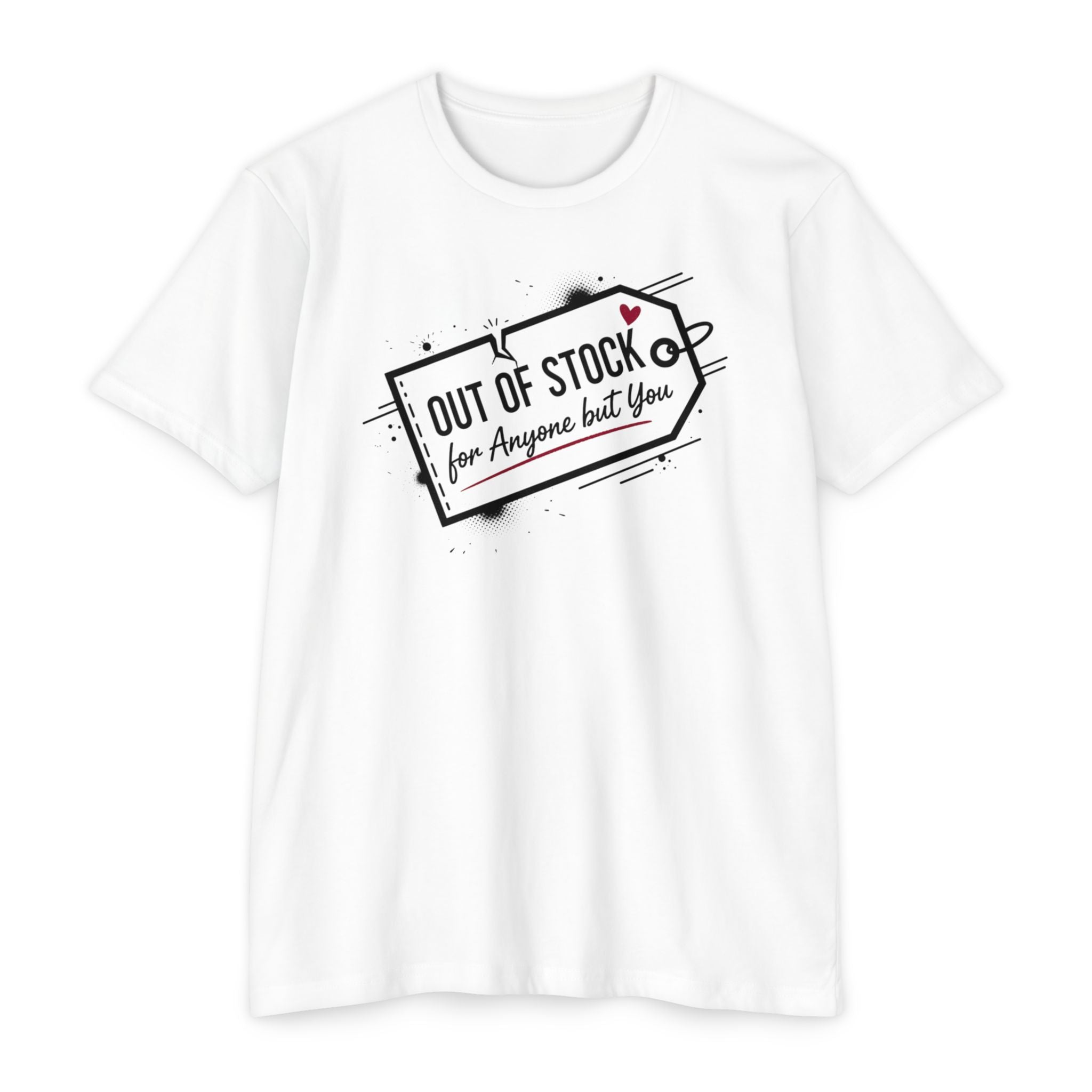 Out of Stock for Anyone But You T-Shirt — Cute Romantic Graphic Tee