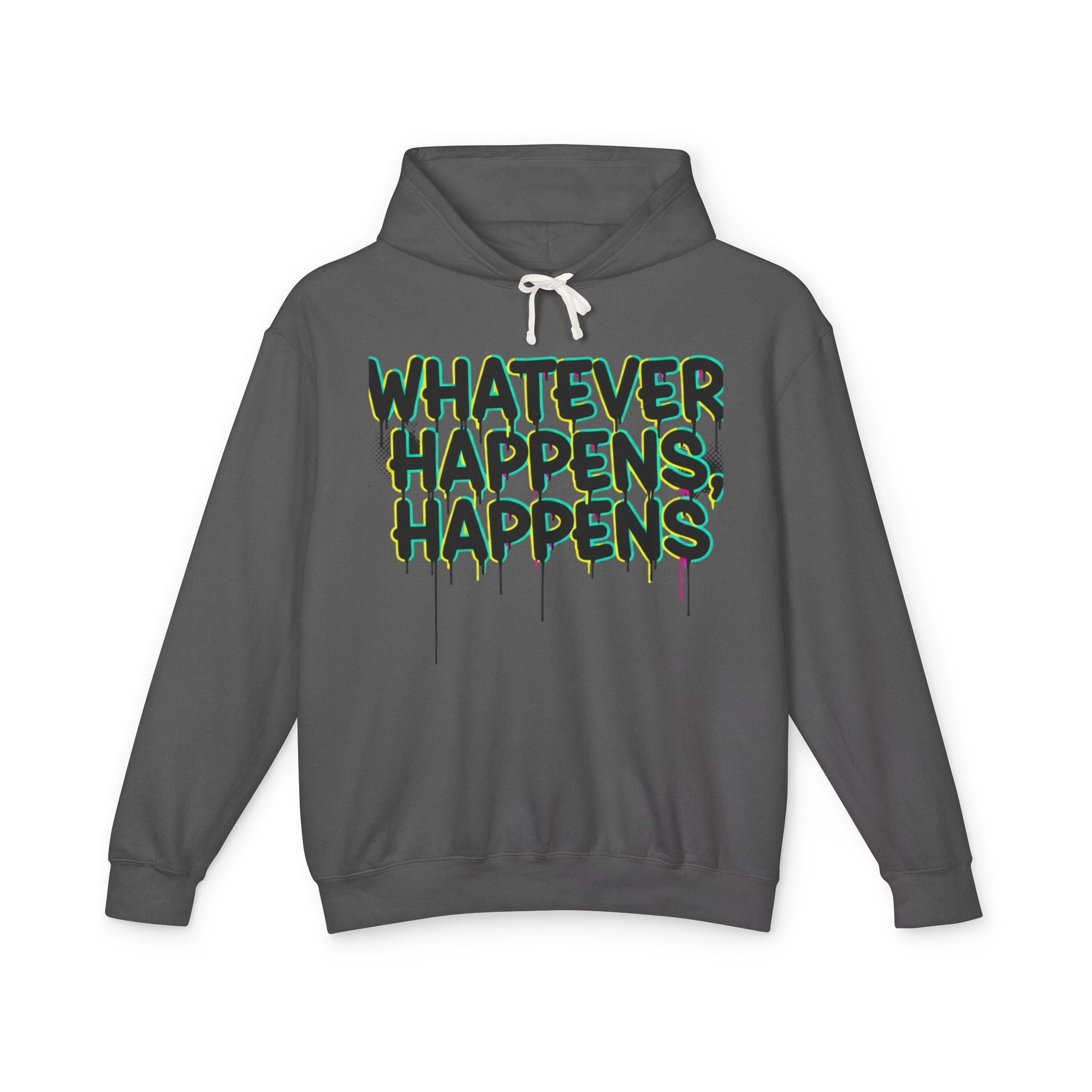 Whatever Happens Happens Hoodie