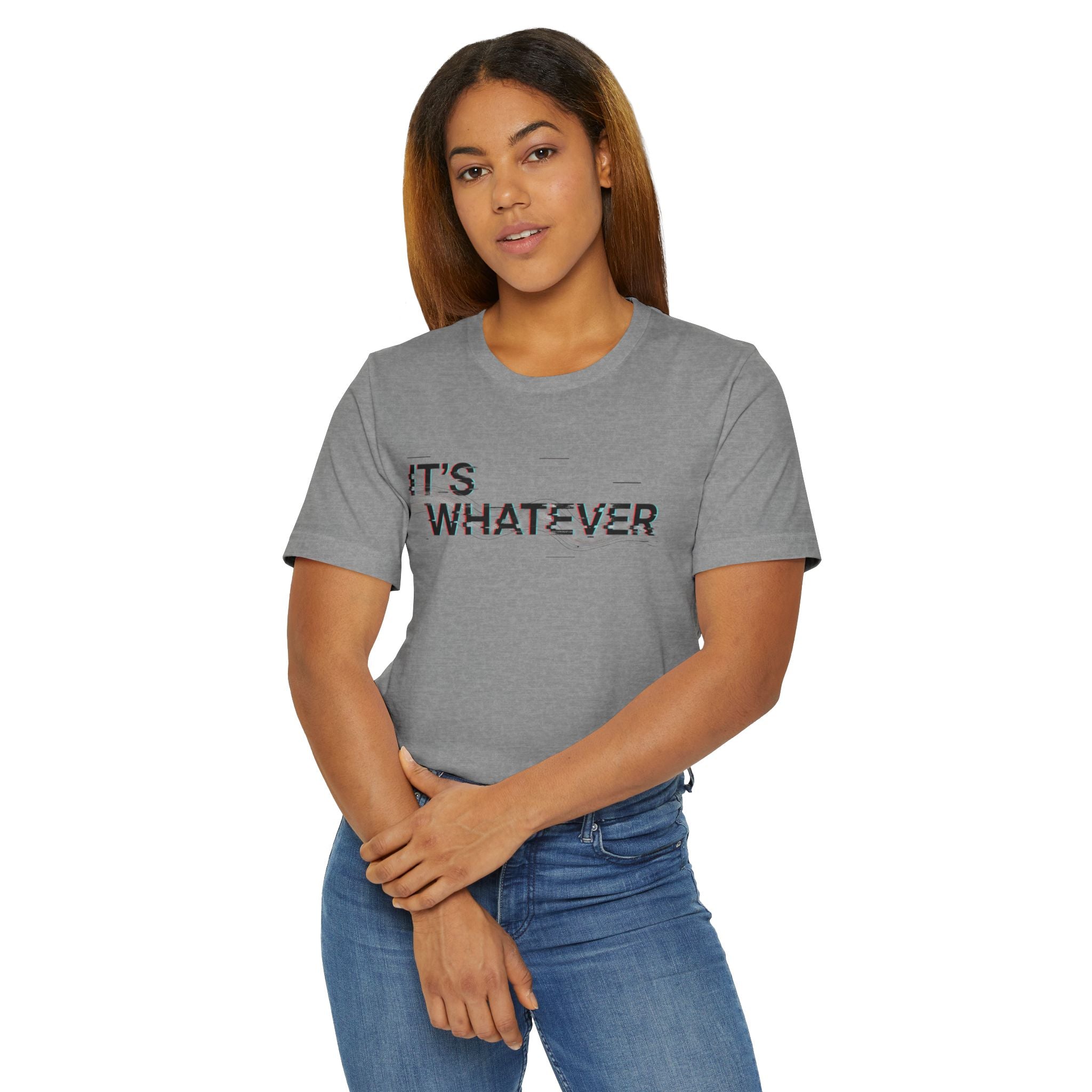 It's Whatever T-Shirt — Glitch Text Graphic Tee