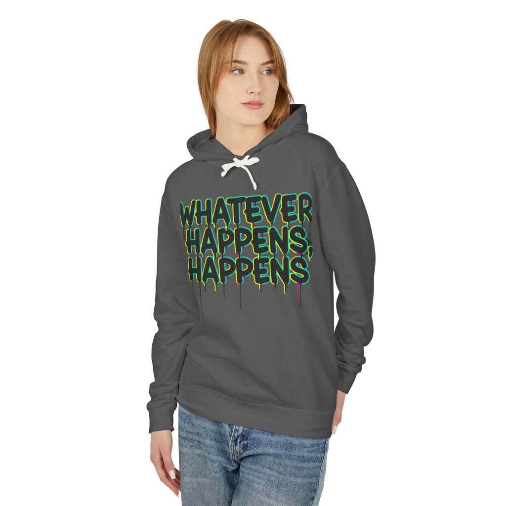 Whatever Happens Happens Hoodie