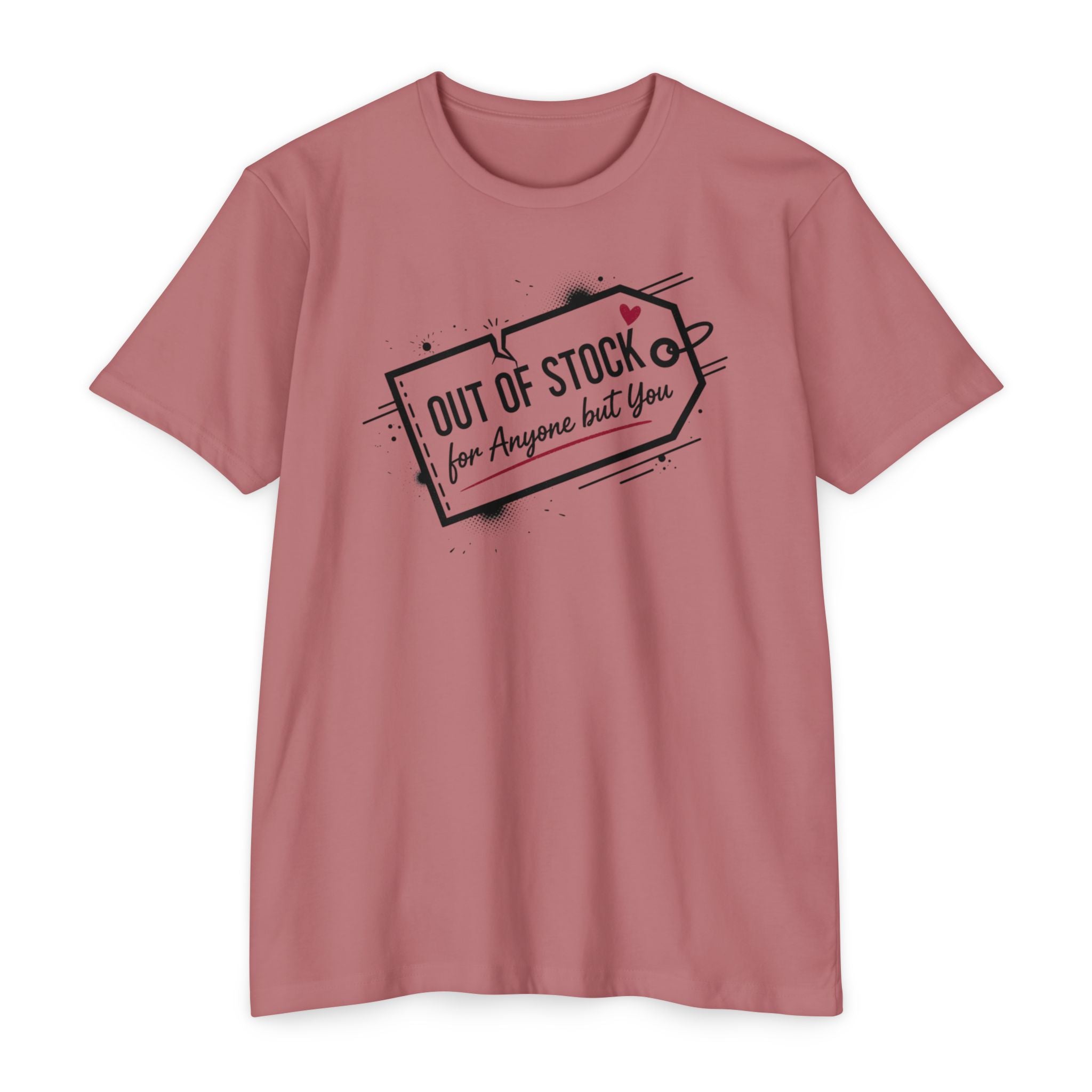 Out of Stock for Anyone But You T-Shirt — Cute Romantic Graphic Tee
