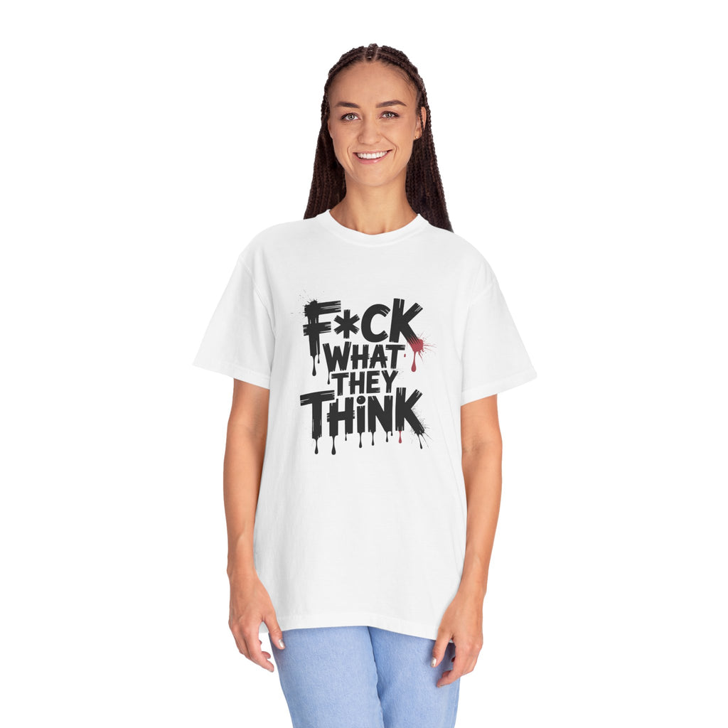 T-Shirt — “F*ck What They Think” Bold Graffiti Graphic Tee