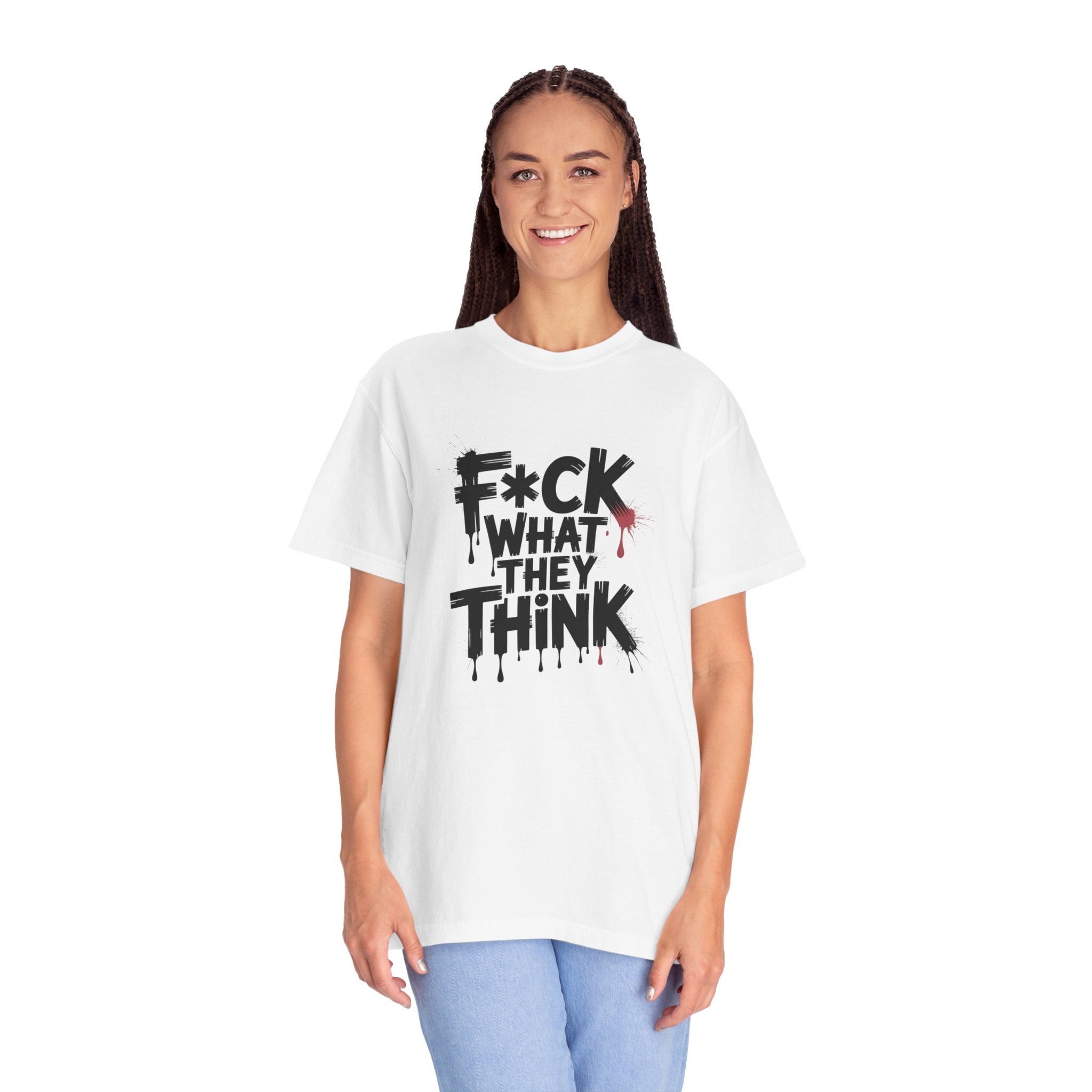 T-Shirt — “F*ck What They Think” Bold Graffiti Graphic Tee