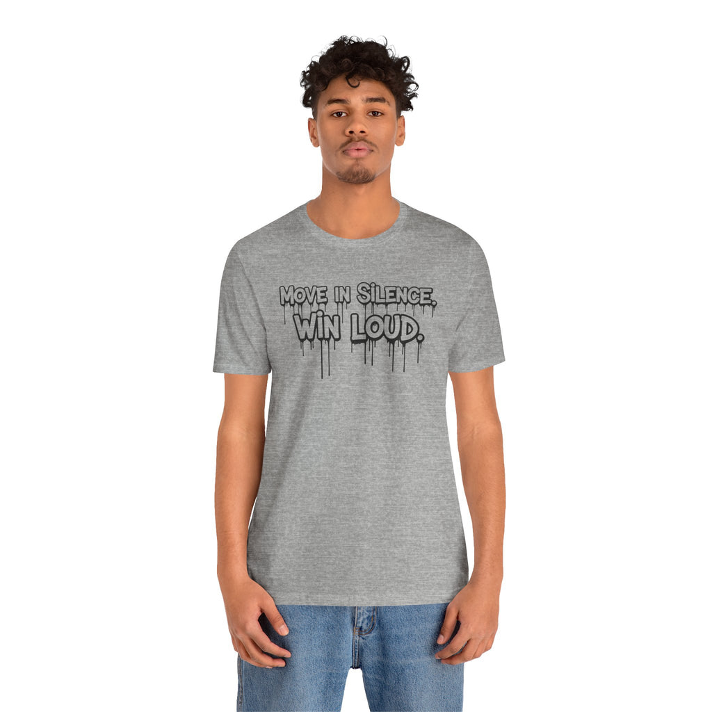 Move in Silence, Win Loud Tee