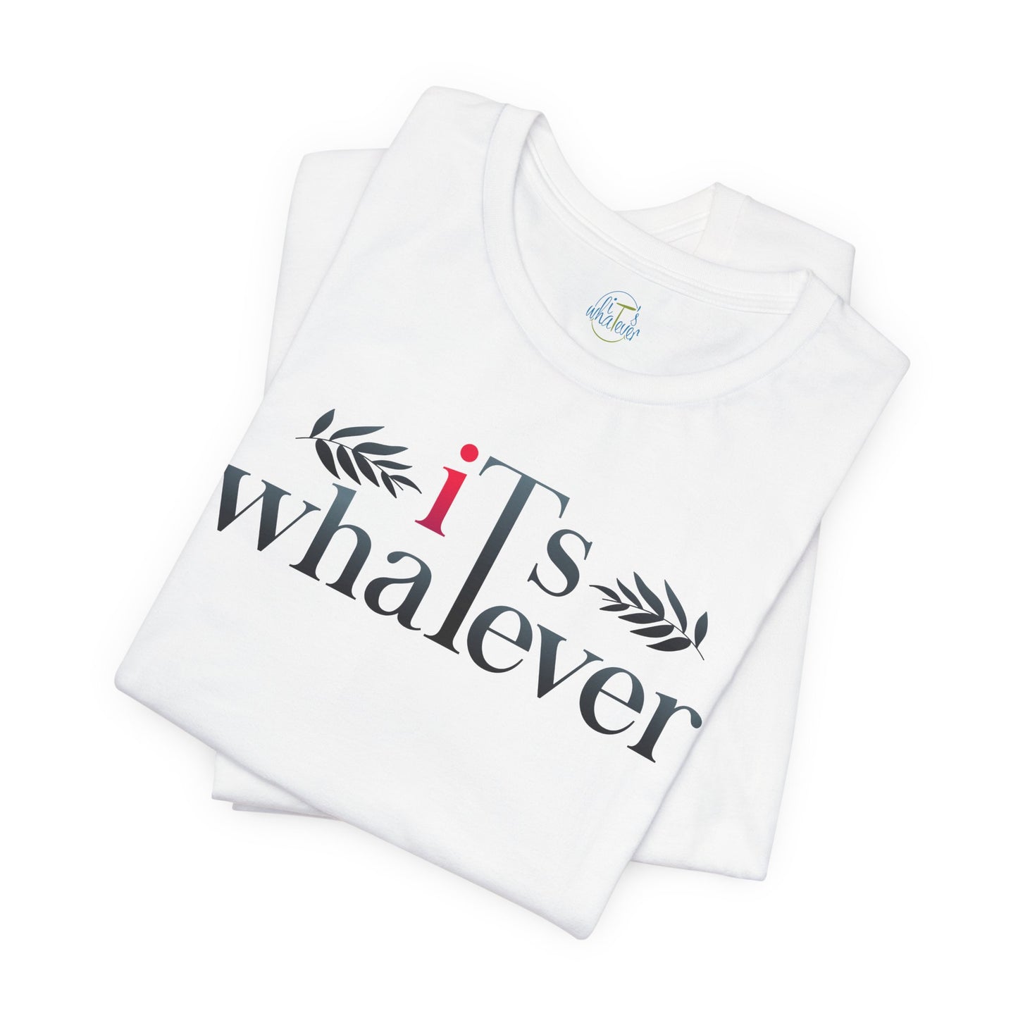 Unisex Jersey Short Sleeve Tee - 'It's Whatever' Casual Shirt