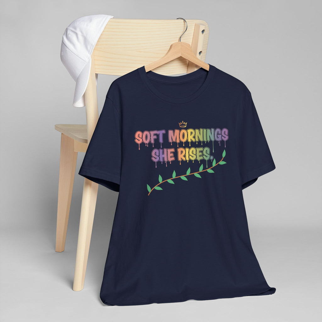 Soft Mornings. She Rises. — Women's Empowerment Tee