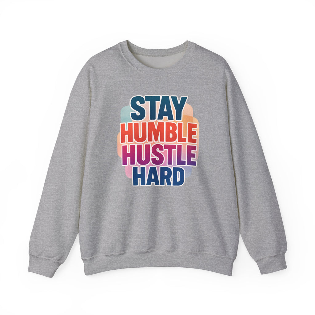 Stay Humble Hustle Hard Crewneck Sweatshirt — Retro Motivational Graphic