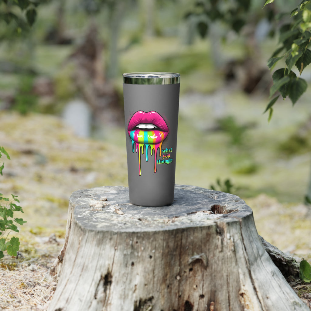 22oz Insulated Tumbler — Rainbow Dripping Lips “What You Thought”