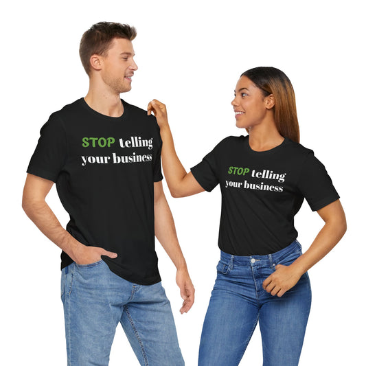 Tee with 'STOP telling your business' Design