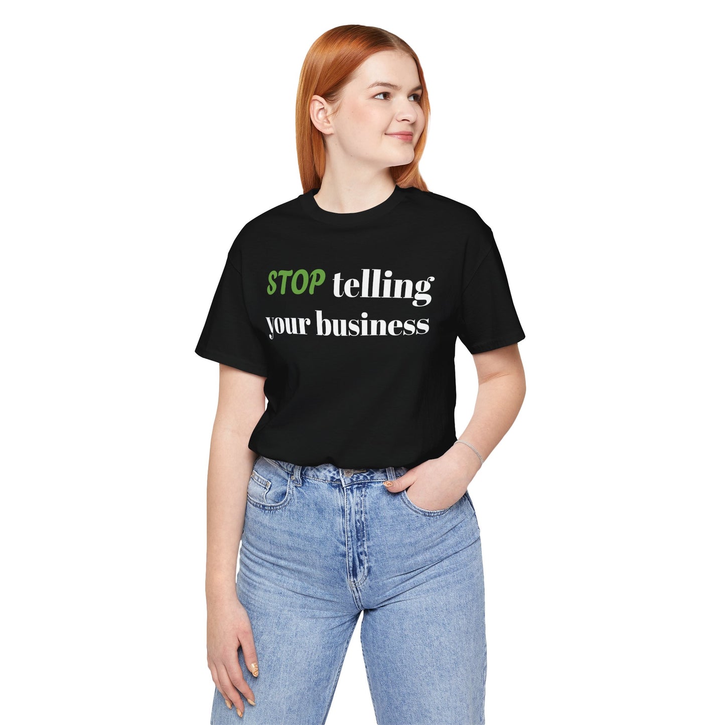 Tee with 'STOP telling your business' Design