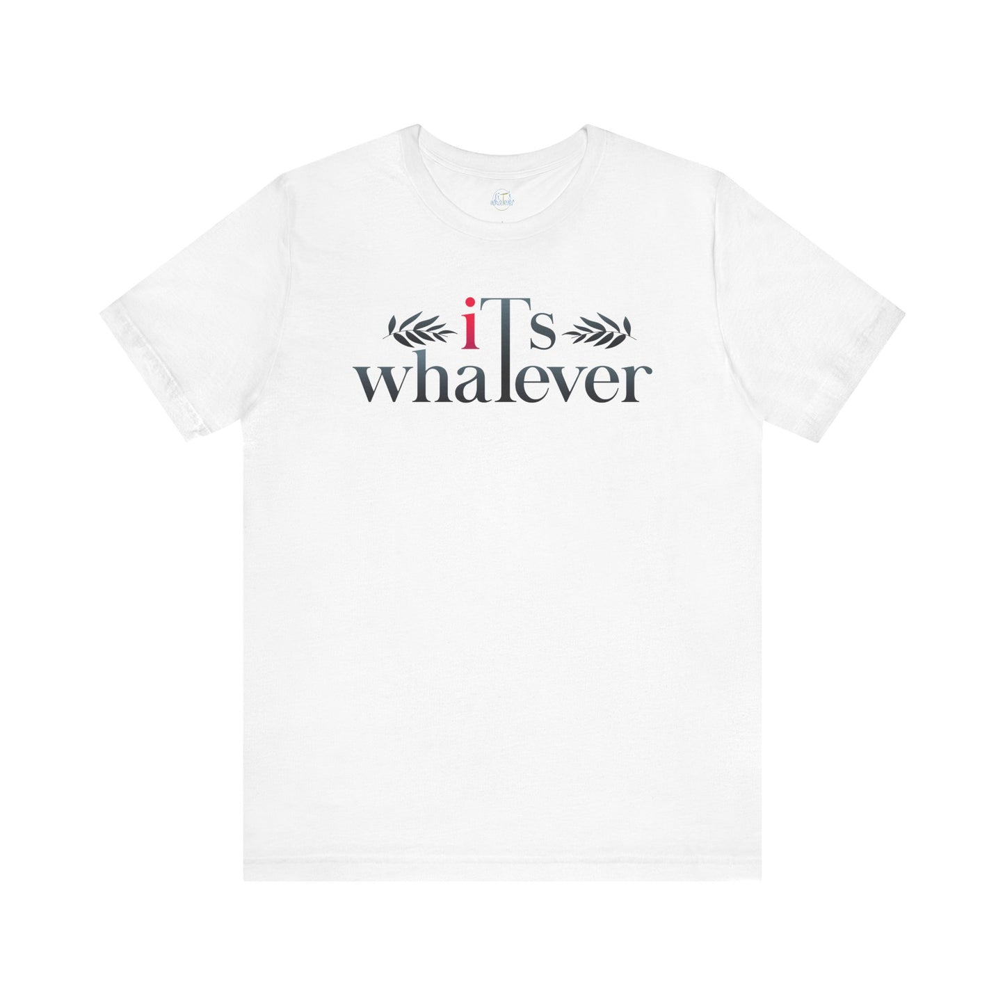 Unisex Jersey Short Sleeve Tee - 'It's Whatever' Casual Shirt
