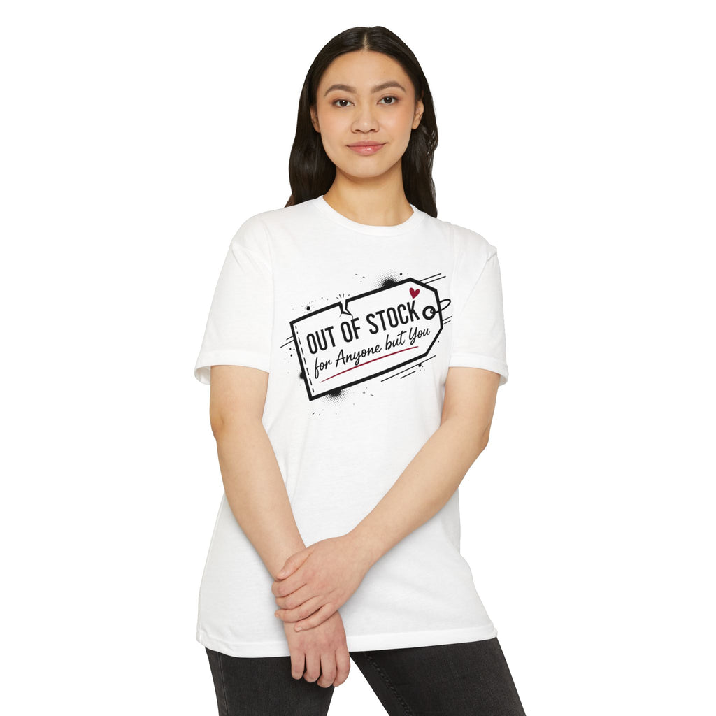 Out of Stock for Anyone But You T-Shirt — Cute Romantic Graphic Tee