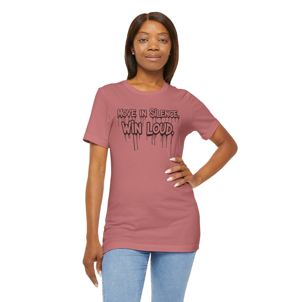 Move in Silence, Win Loud Tee