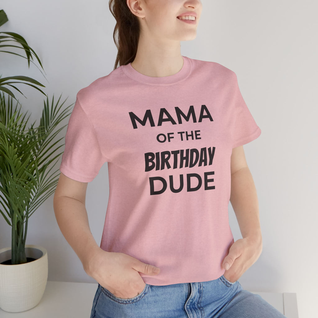 Mama of the Birthday Dude Tee
