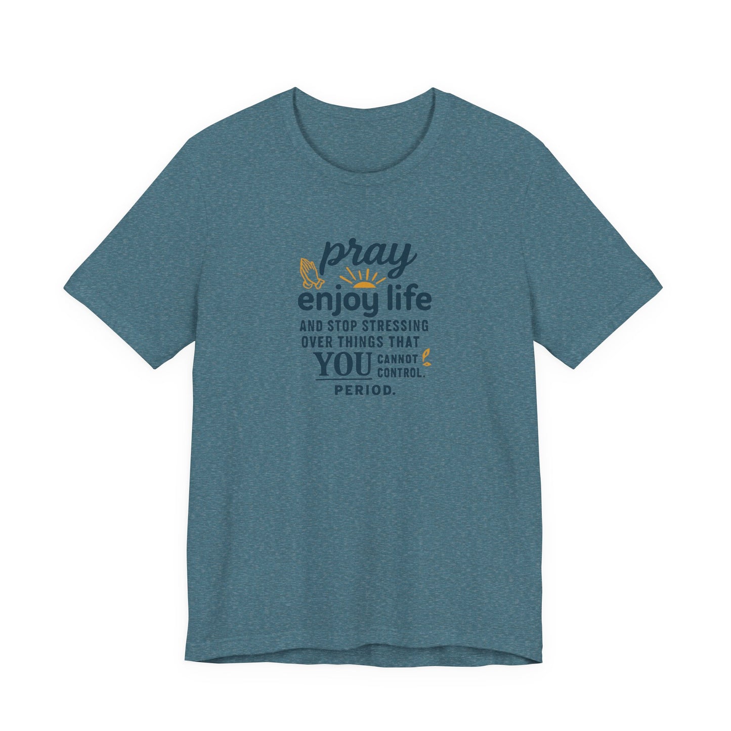 Inspirational Unisex Tee: "Pray Enjoy Life"