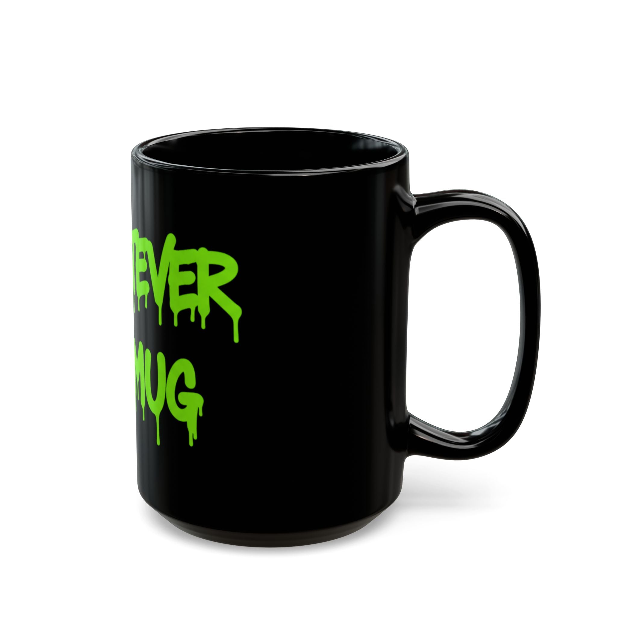 Funny Black Mug — Neon Green Drip Coffee Cup (11oz/15oz)