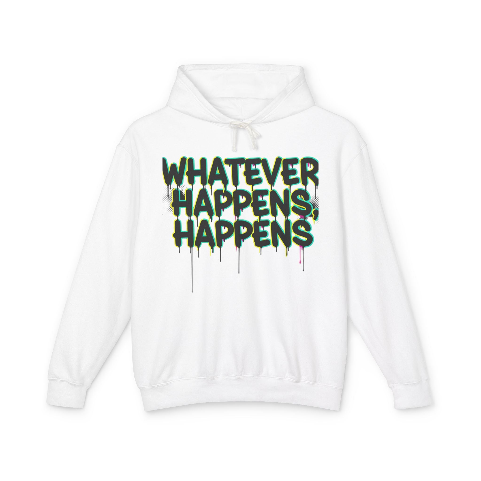 Whatever Happens Happens Hoodie