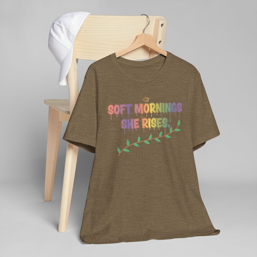 Soft Mornings. She Rises. — Women's Empowerment Tee