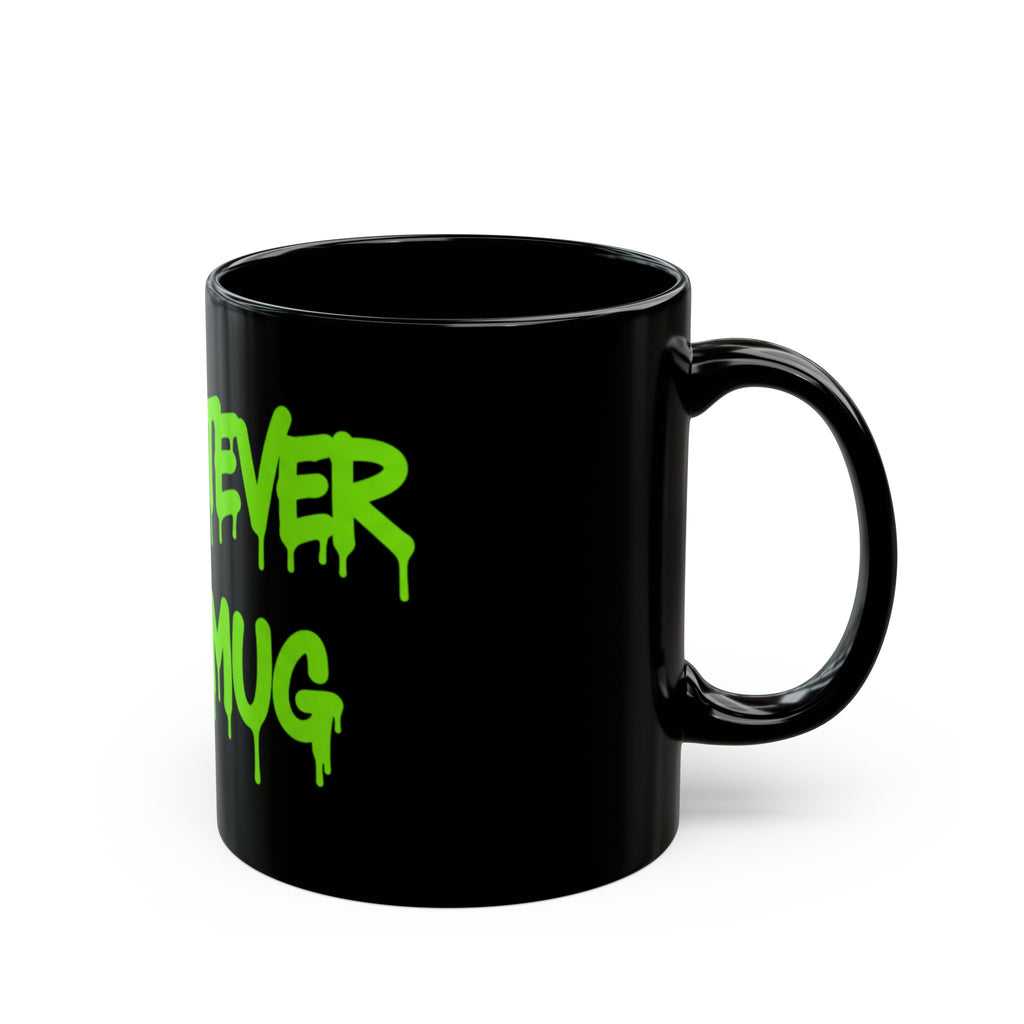 Funny Black Mug — Neon Green Drip Coffee Cup (11oz/15oz)