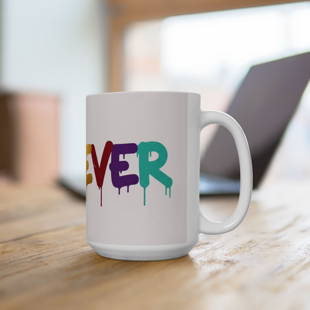 Rainbow Drip Graffiti Ceramic Mug — Colorful Quote Coffee Cup (11oz, 15oz)