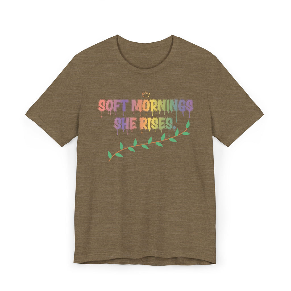 Soft Mornings. She Rises. — Women's Empowerment Tee