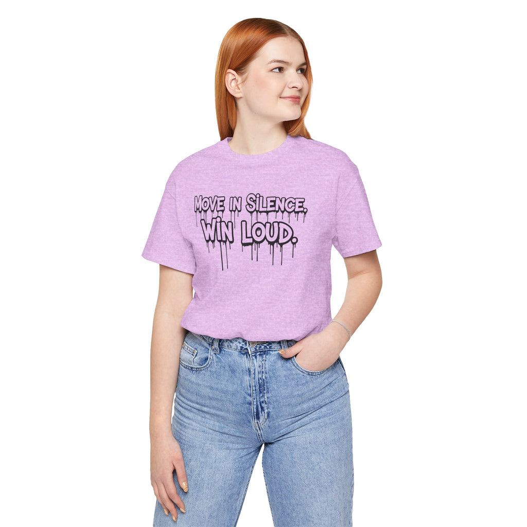 Move in Silence, Win Loud Tee