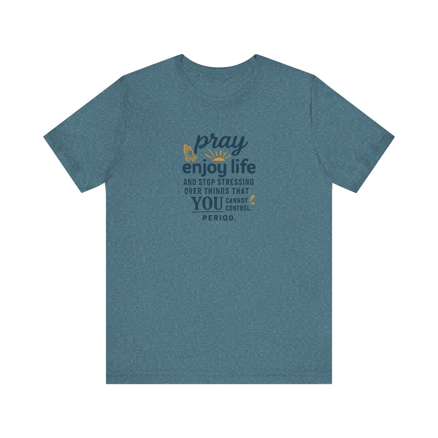 Inspirational Unisex Tee: "Pray Enjoy Life"