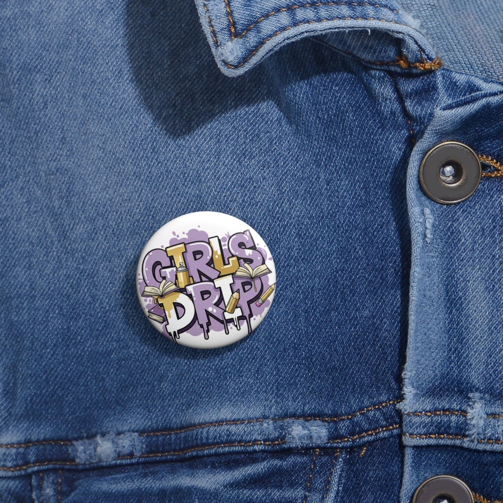 Girls Drip Pin Button | It's Whatever