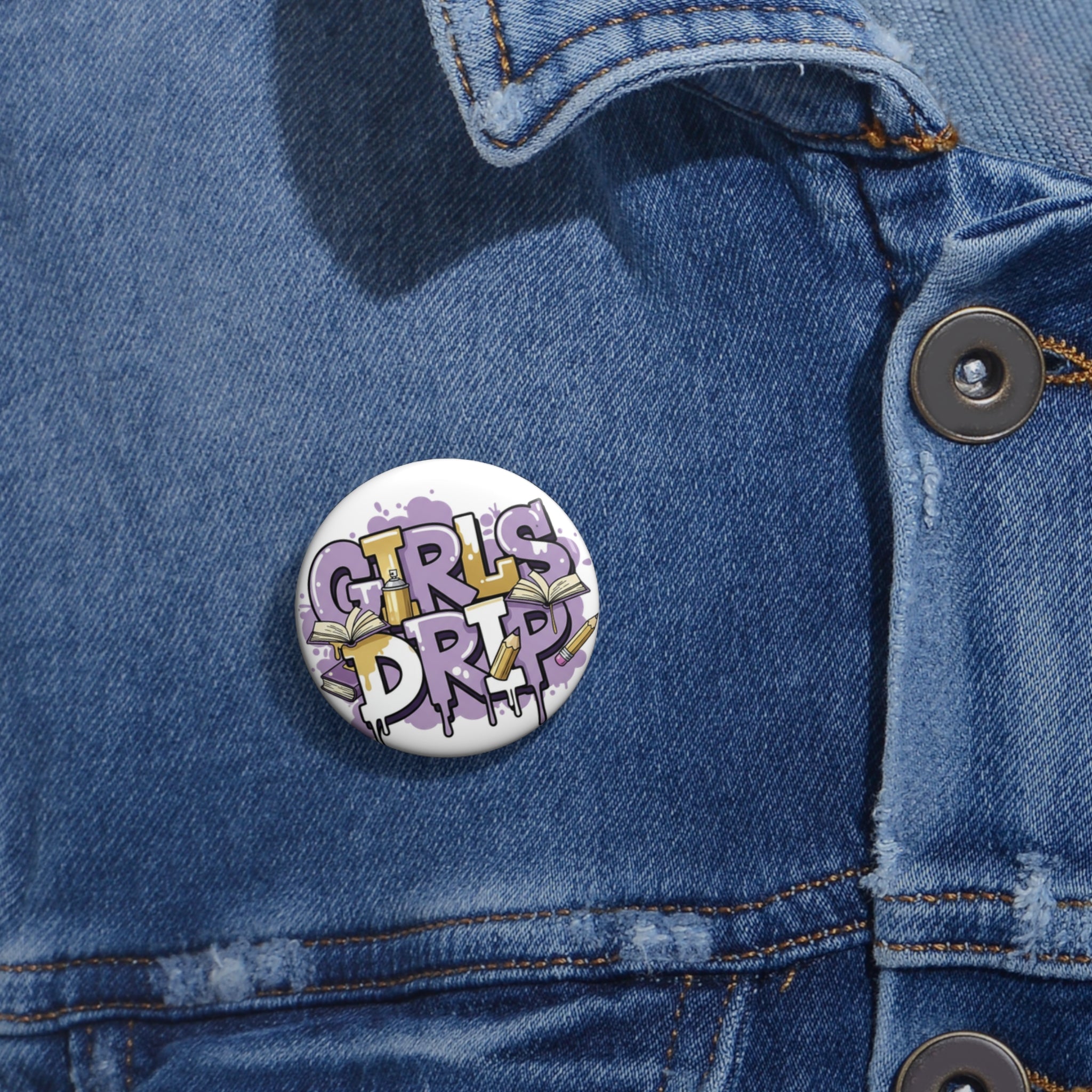 Girls Drip Pin Button | It's Whatever