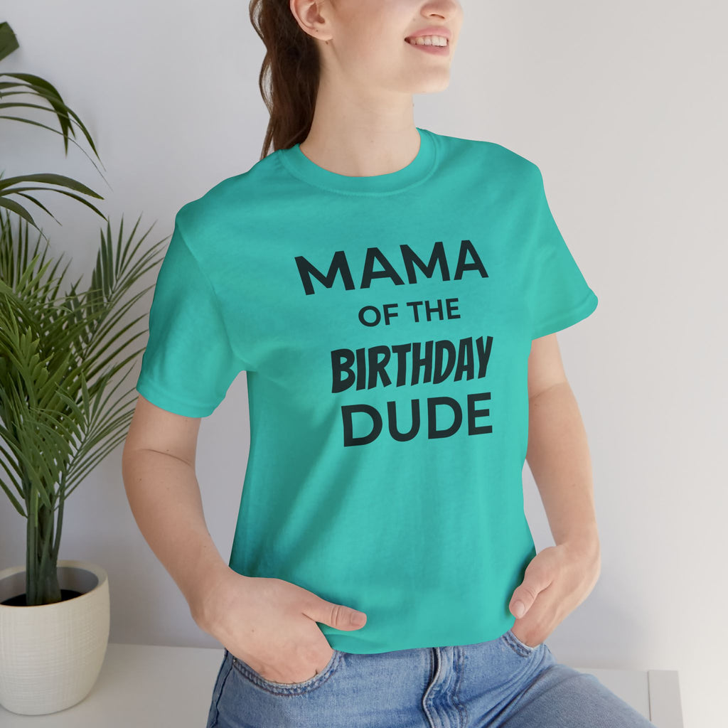 Mama of the Birthday Dude Tee