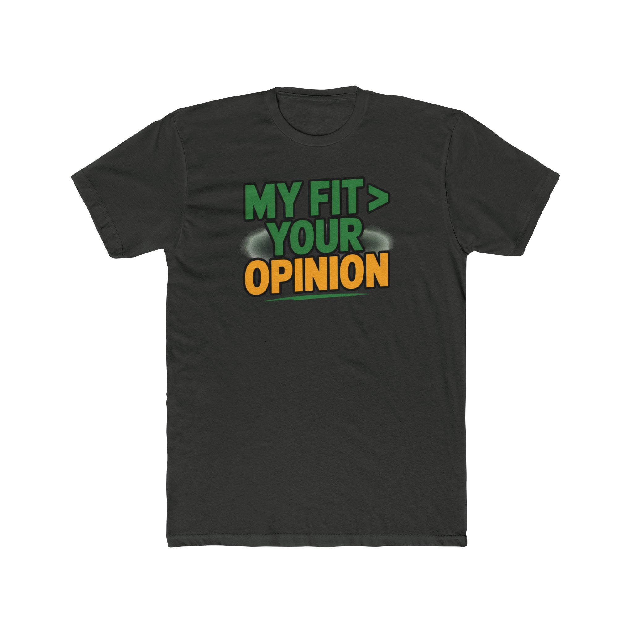 My Fit > Your Opinion T-Shirt — Funny Graphic Tee for Gym & Confidence