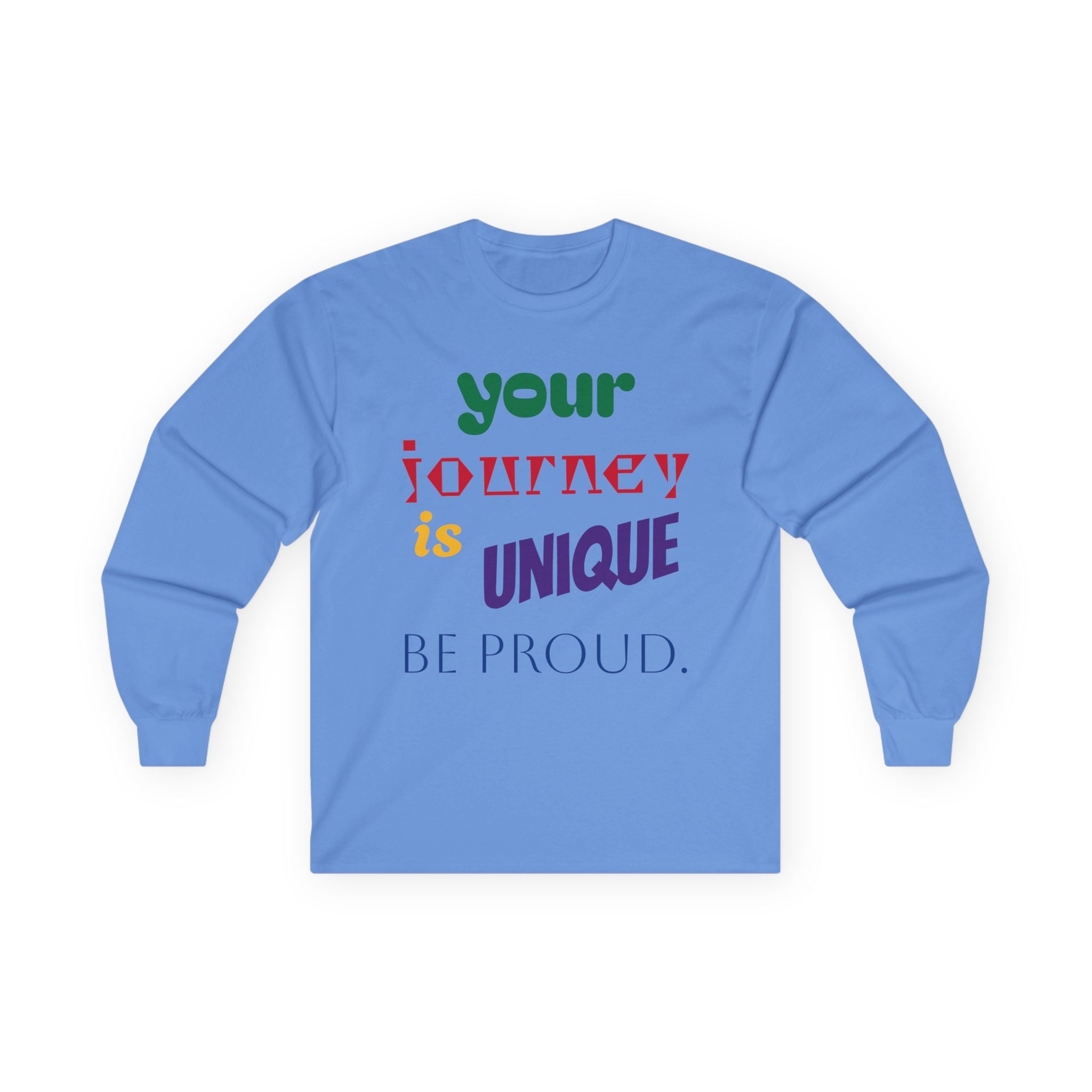 Long Sleeve Tee — "Your Journey Is Unique, Be Proud" Inspirational Pride Shirt