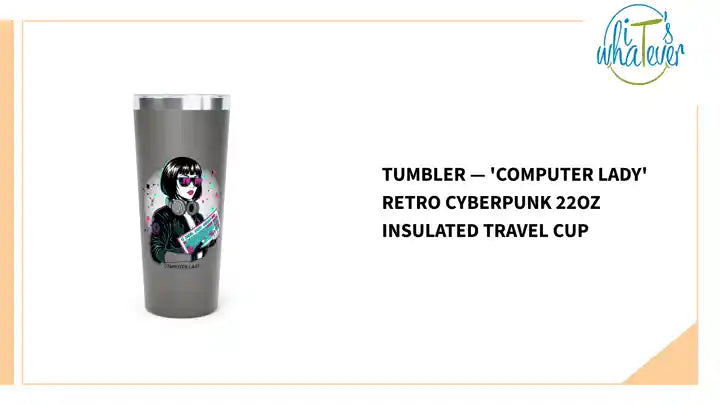 Tumbler &mdash; 'Computer Lady' Retro Cyberpunk 22oz Insulated Travel Cup by@Outfy