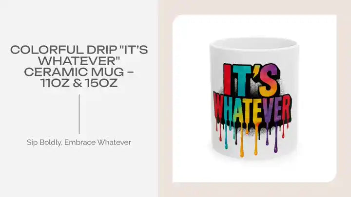 Colorful Drip "It&rsquo;s Whatever" Ceramic Mug &ndash; 11oz &amp; 15oz by@Outfy