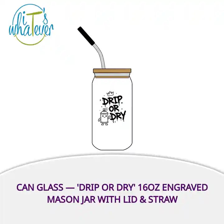 Can Glass &mdash; 'Drip or Dry' 16oz Engraved Mason Jar with Lid &amp; Straw by@Outfy