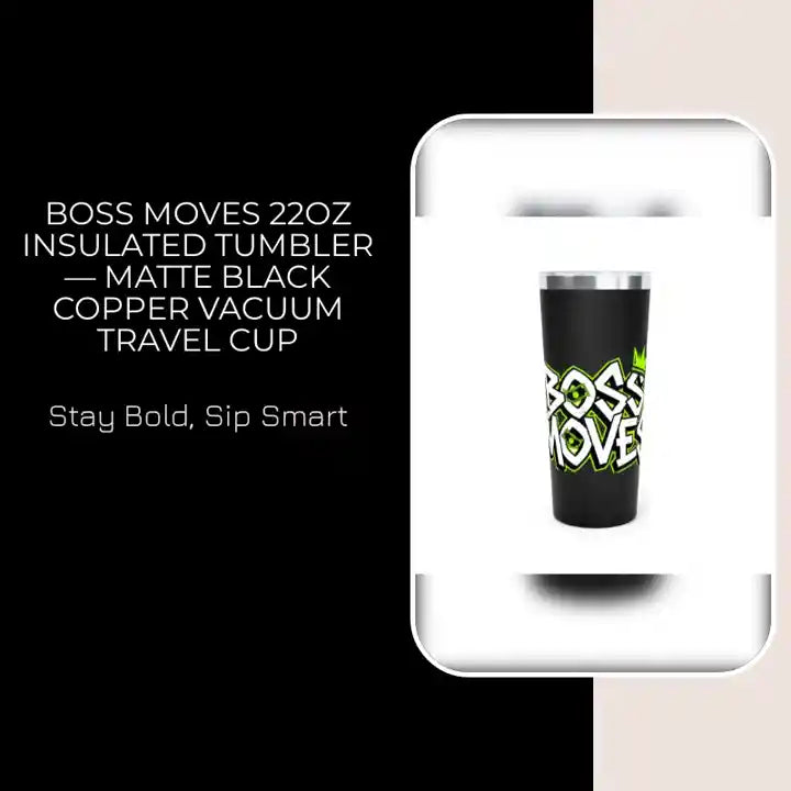 Boss Moves 22oz Insulated Tumbler &mdash; Matte Black Copper Vacuum Travel Cup by@Outfy