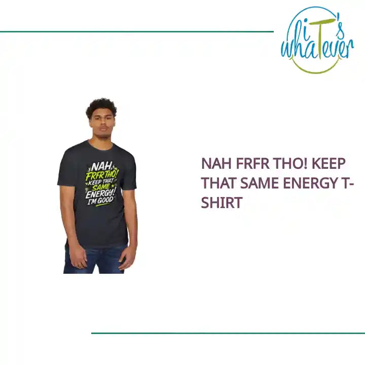 Nah Frfr Tho! Keep That Same Energy T-Shirt by@Outfy