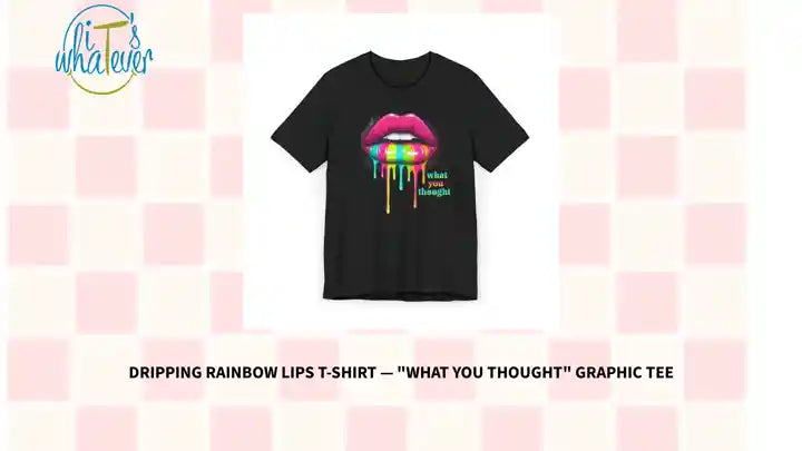 Dripping Rainbow Lips T-Shirt &mdash; "What You Thought" Graphic Tee by@Outfy