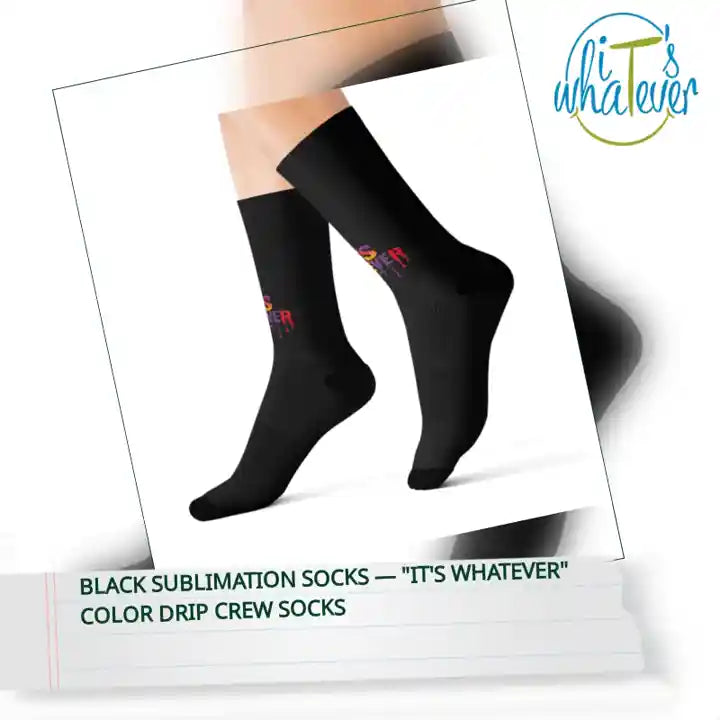 Black Sublimation Socks &mdash; "It's Whatever" Color Drip Crew Socks by@Outfy