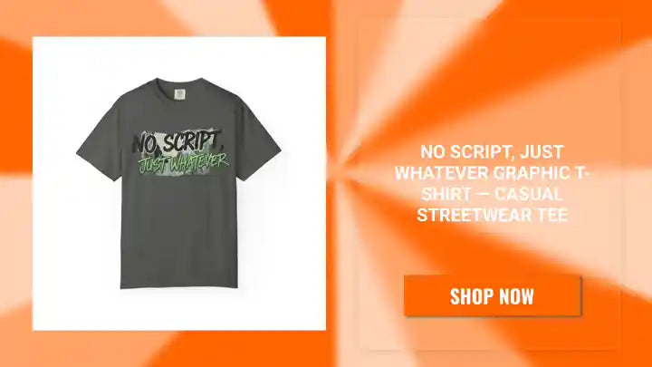 No Script, Just Whatever Graphic T-Shirt &mdash; Casual Streetwear Tee by@Outfy