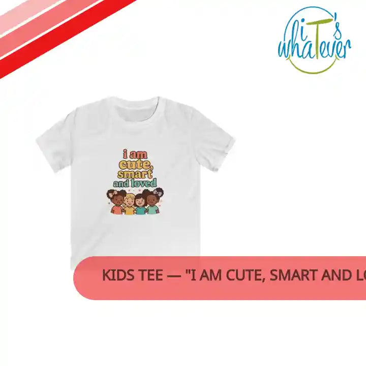 Kids Tee &mdash; "I Am Cute, Smart and Loved" Positive Diversity Shirt by@Outfy