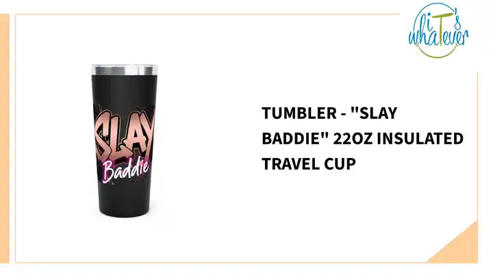 Tumbler - "Slay Baddie" 22oz Insulated Travel Cup by@Outfy
