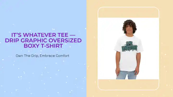 It&rsquo;s Whatever Tee &mdash; Drip Graphic Oversized Boxy T-Shirt by@Outfy