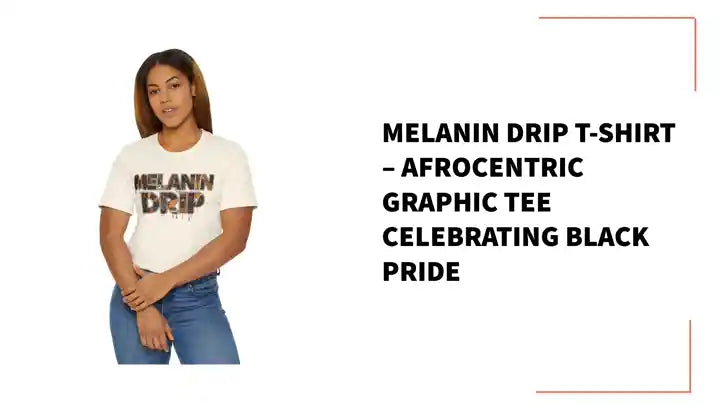 Melanin Drip T-Shirt &ndash; Afrocentric Graphic Tee Celebrating Black Pride by@Outfy