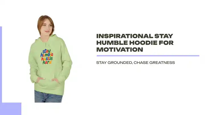 Inspirational Stay Humble Hoodie for Motivation by@Outfy