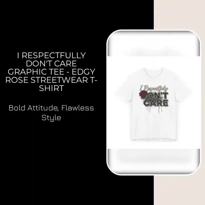I Respectfully Don't Care Graphic Tee - Edgy Rose Streetwear T-Shirt by@Outfy